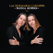Las Hermanas Caronni - La mélodie des choses