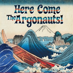 Here Come the Argonauts!