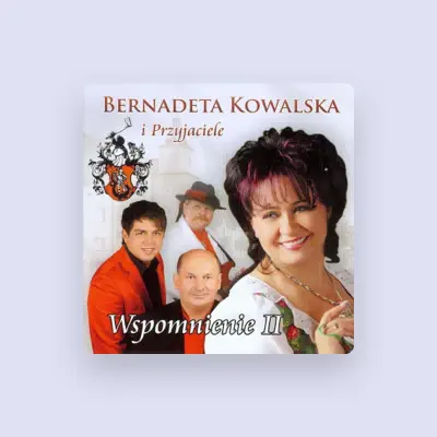 Listen to Bernadeta Kowalska i przyjaciele, watch music videos, read bio, see tour dates & more!