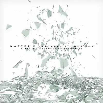 Broken (feat. Moe Roy & Ace B) - Single - Master P
