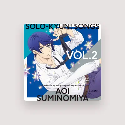 Listen to Suminomiya Aoi (CV: KENN), watch music videos, read bio, see tour dates & more!