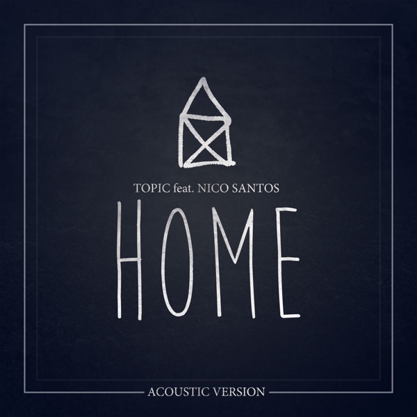 Home (feat. Nico Santos) [Acoustic Version] - Single - Topic