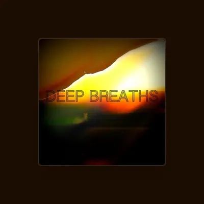 Listen to Deep Breaths, watch music videos, read bio, see tour dates & more!