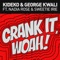Crank It (Woah!) [feat. Nadia Rose] [Radio Edit] - Kideko, George Kwali & Sweetie Irie lyrics