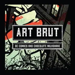 DC Comics and Chocolate Milkshake - Single - Art Brut