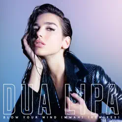 Blow Your Mind (Mwah) [Remixes] - EP - Dua Lipa