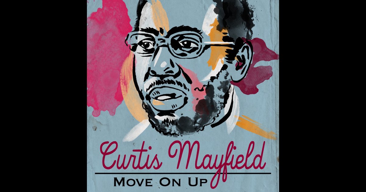 Move On Up - Album by Curtis Mayfield - Apple Music