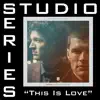 Stream & download This Is Love (Studio Series Performance Track) - EP