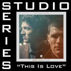 This Is Love (Studio Series Performance Track) - EP - For King & Country