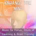 Enhance Your Mind: Music for Focus, Study of Learning & Brain Training, Positive Attitude, New Age for Inspiration & Concentration, Meditation Music album cover