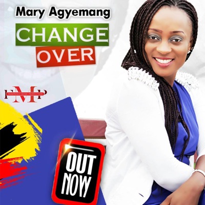 Mary Agyemang - Change Over