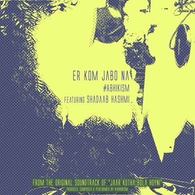 Er Kom Jabo Na (feat. Shadaab Hashmi) - Single