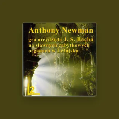Listen to Anthony Newman, watch music videos, read bio, see tour dates & more!