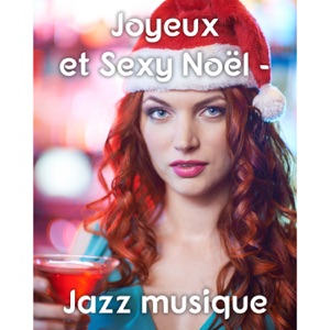 Joyeux et Sexy Noël - Jazz musique, Moments romantique, Sensuelle lounge musique, Smooth jazz, Sensualité et passion, Détente et relaxation