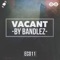 Vacant - Bandlez lyrics