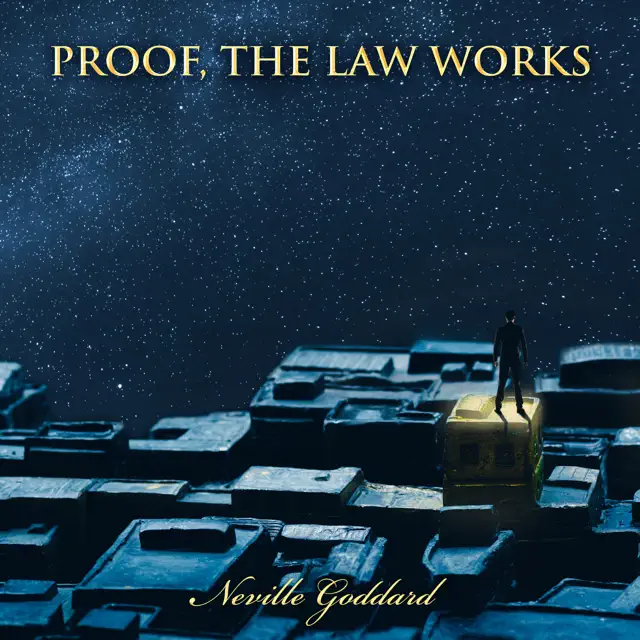 Proof, the Law Works: Neville Goddard Lectures (Unabridged)
