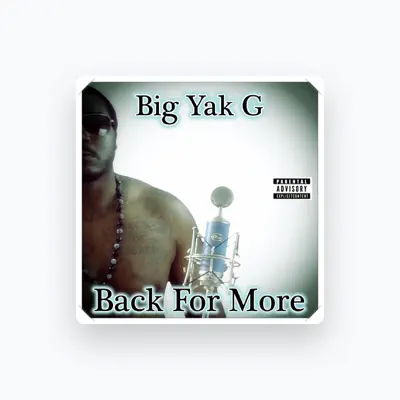 Listen to Big Yak G, watch music videos, read bio, see tour dates & more!