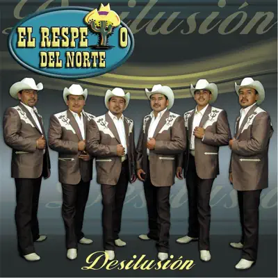 Desilusion - El Respeto Del Norte Desilusion - El Respeto Del Norte