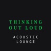 Thinking Out Loud (Acoustic Lounge) - Single