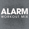 Alarm (Workout Mix) - Power Music Workout