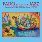 Fado Encontra Jazz (Da Amalia Rodrigues a Dulce Pontes)