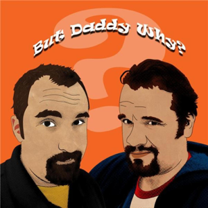But Daddy Why podcast