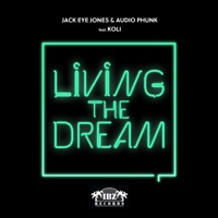 Living the Dream (feat. Koli) - Single - Jack Eye Jones & Audio Phunk