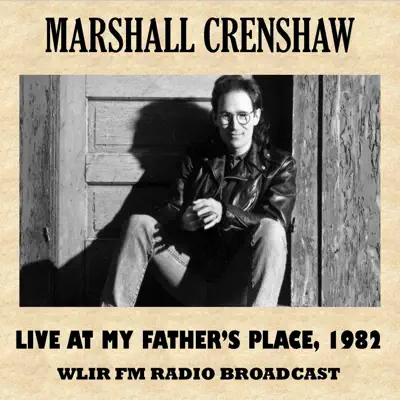 Live at My Father's Place, 1982 - Marshall Crenshaw