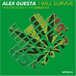 Alex Guesta - I Will Survive (How Important Is the Ganja)
