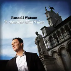 Do You Hear What I Hear - Single - Russell Watson