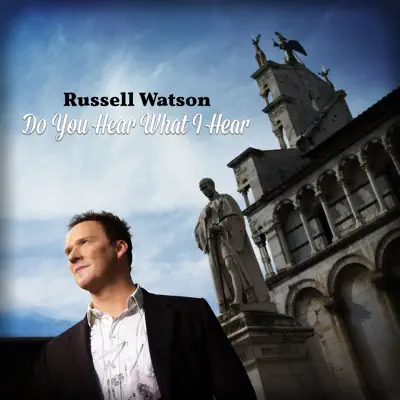 Do You Hear What I Hear - Single - Russell Watson