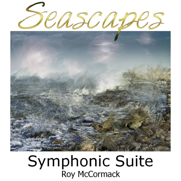 Seascapes Symphonic Suite - Roy McCormack