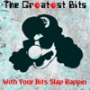 With Your Bits Slap Rappin'