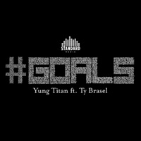 Goals (feat. Ty Brasel) - Single - Yung Titan