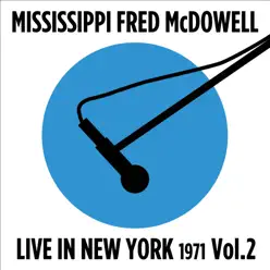 Live in New York (1972), Vol. 2 - Mississippi Fred McDowell