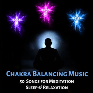 Chakra Balancing Music - 50 Songs for Meditation, Sleep & Relaxation: Body, Mind & Soul Harmony, Insomnia Cure, Peaceful & Sacred New Age Music, Energy Boost, Healing Nature Sounds