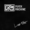 Quick Machine - Live Fast