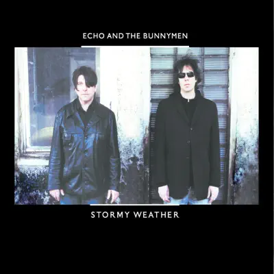 Stormy Weather - Single - Echo & The Bunnymen