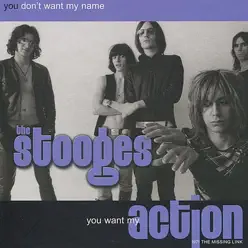 You Don't Want My Name, You Want My Action: The Missing Link (Live 1971) - The Stooges