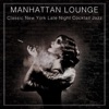 Manhattan Lounge: Classic New York Late Night Cocktail Jazz artwork