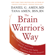 Daniel G. Amen, M.D. & Tana Amen, BSN, RN - The Brain Warrior's Way: Ignite Your Energy and Focus, Attack Illness and Aging, Transform Pain into Purpose (Unabridged)