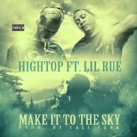 Make It to the Sky (feat. Lil Rue) - Single - HIGH TOP