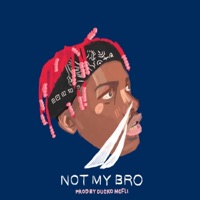 Not My Bro (feat. Yachty) - Single - Ducko Mcfli