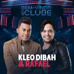 Bem Vindo ao Clube (Ao Vivo) - Kleo Dibah & Rafael