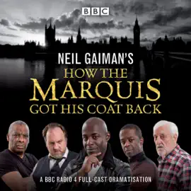 Neil Gaiman's How the Marquis Got His Coat Back: BBC Radio 4 Full-Cast Dramatisation