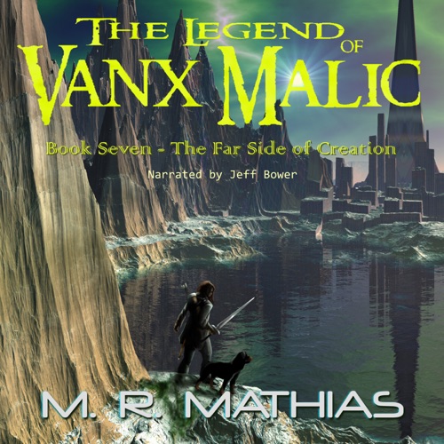 The Far Side of Creation: The Legend of Vanx Malic, Book 7 (Unabridged) cover