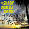 Hawaiian Ukulele Hits, Vol. 2 - The Shady Ukulele Band