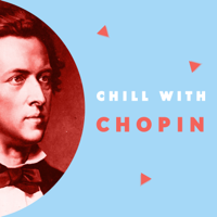 Various Artists - Chill with Chopin (Enjoy the coolest melodies of Frédéric Chopin) artwork