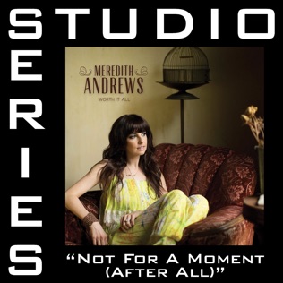 Meredith Andrews Not For A Moment (After All)