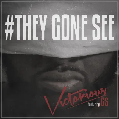#TheyGoneSee (feat. Gs) - Single - Victorious